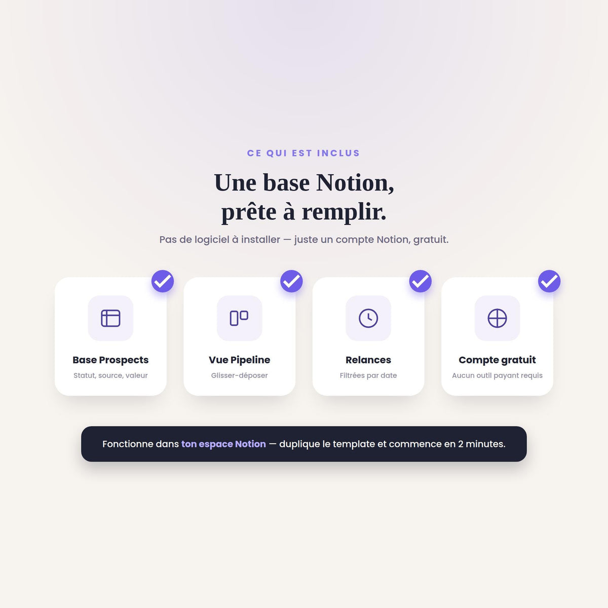 Ce qui est inclus : base Prospects, vue Pipeline et relances, à dupliquer dans ton espace Notion